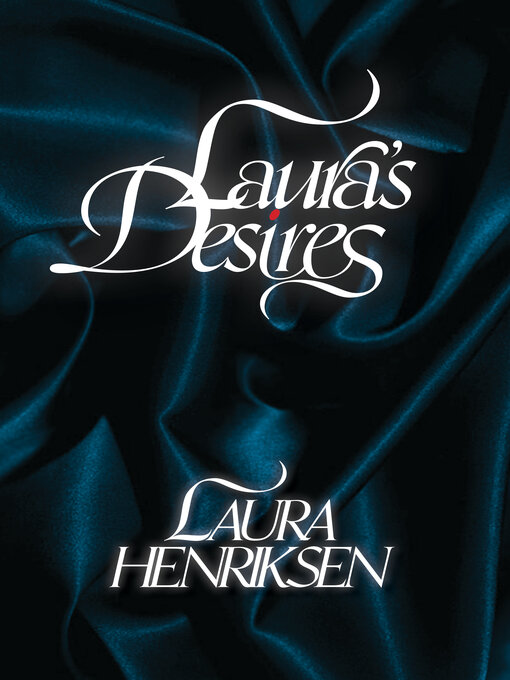Title details for Laura's Desires by Laura Henriksen - Available